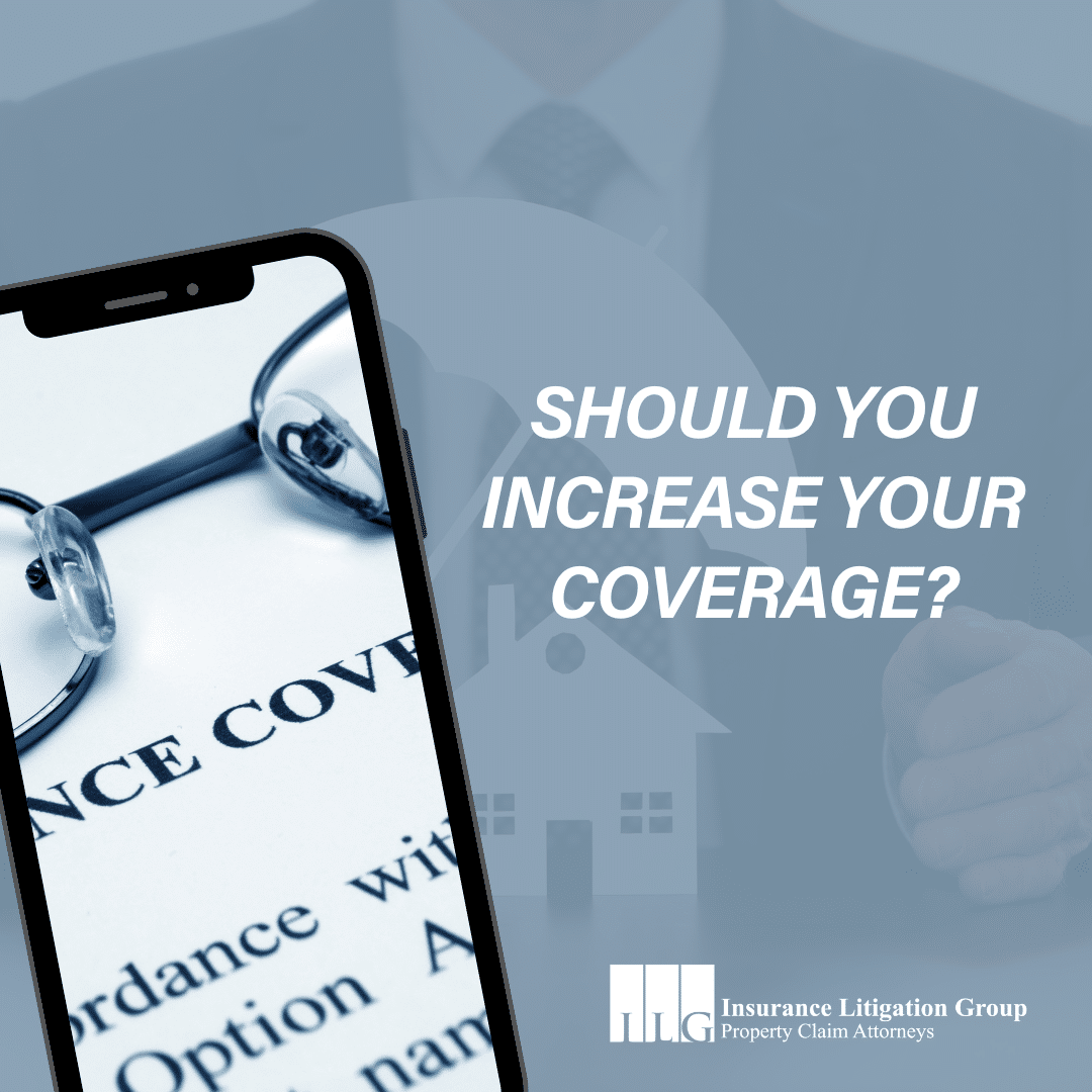 Should You Increase Your Coverage? Insurance Litigation Group, P.A.