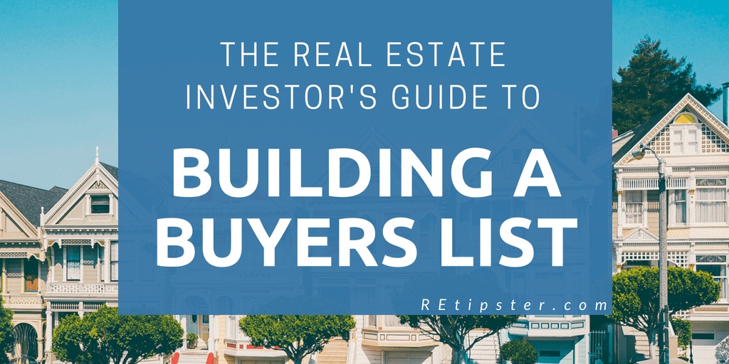 The Ultimate Guide to Building a Real Estate Buyers List REtipster