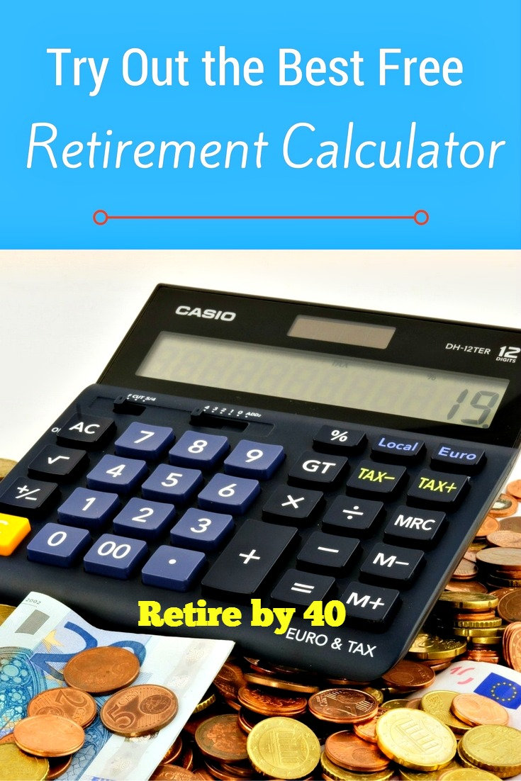 The Best Free Retirement Calculator Retire by 40