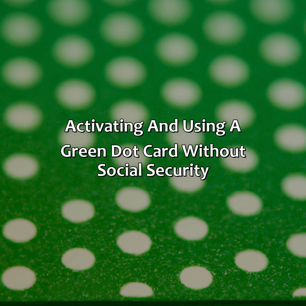 How To Use Green Dot Card Without Social Security? Retire Gen Z