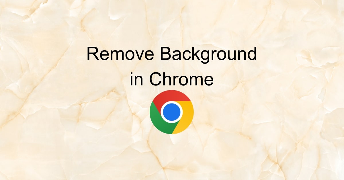 How Do I Remove the Background in Chrome? Retouching Labs