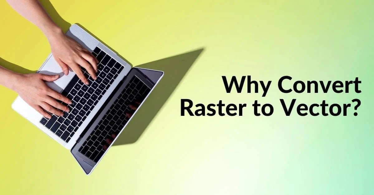 Why Convert Raster to Vector? A Guide Retouching Labs