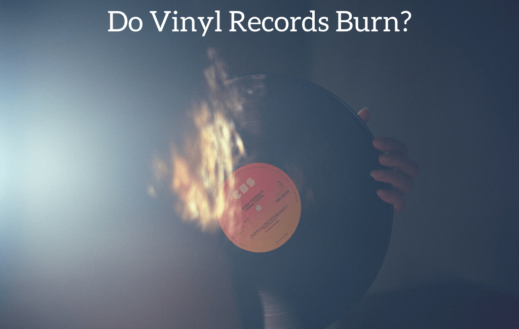 Do Vinyl Records Burn? September 2024