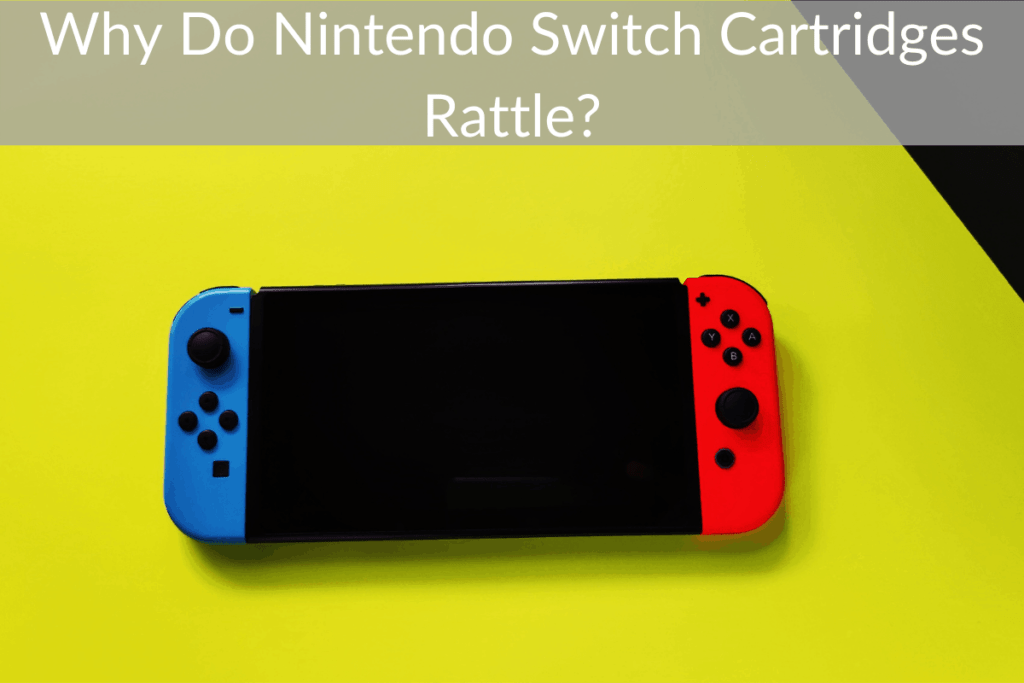 Why Do Nintendo Switch Cartridges Rattle? (Do They Break Easily?) Retro Only