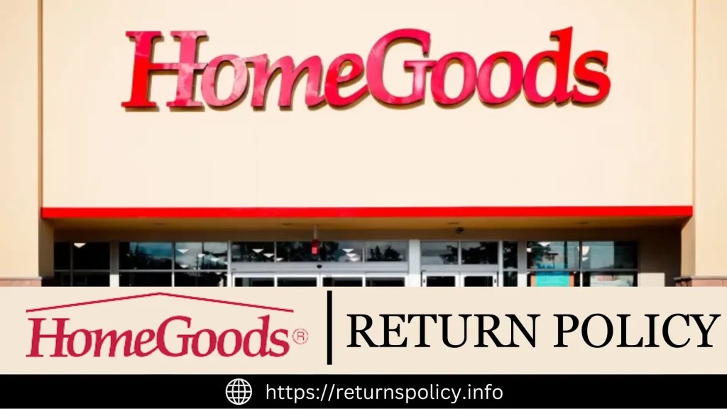HomeGoods Return Policy [Guaranteed] 2024 Complete Process and Tips