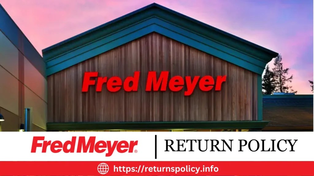 Fred Meyer Return Policy 2024 Best Things You Need To Know