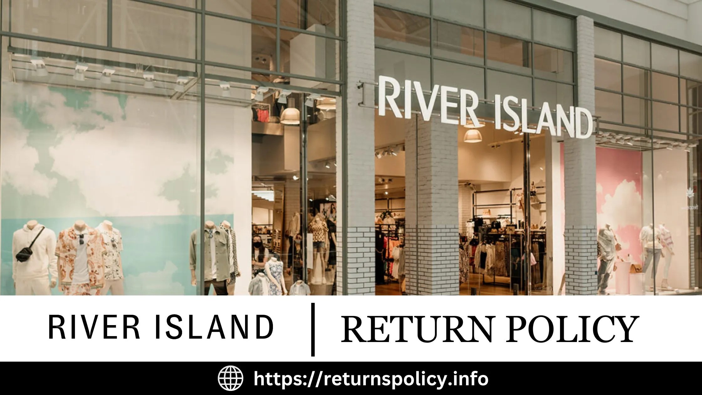 River Island Return Policy 2024 28 Days Free Return Window