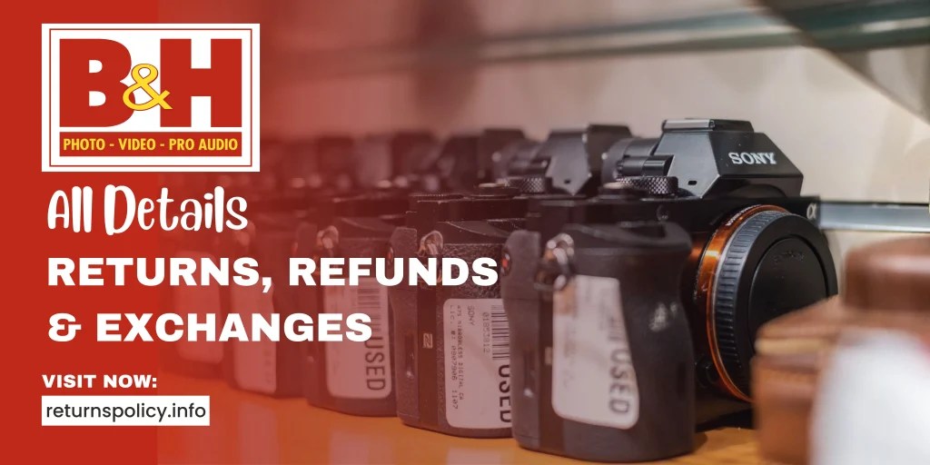 B&H Return Policy 2024 Easy Online & InStore Refunds