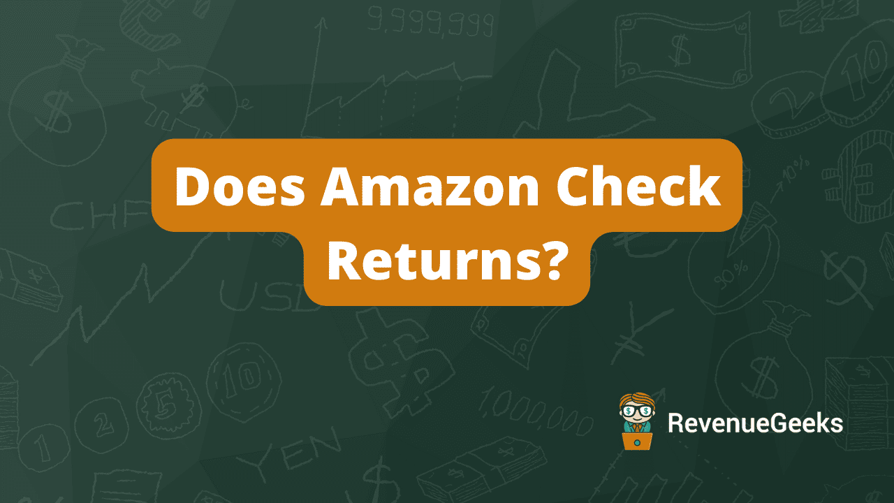 Does Amazon Check Returns? (2024 Update)