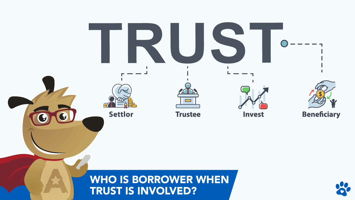 Who is borrower when trust is involved? Trustee, Trustor or Beneficiary?