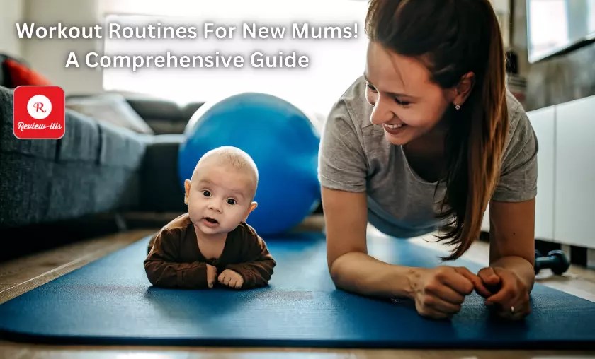 Workout Routines For New Mums! Comprehensive Guide (2023)
