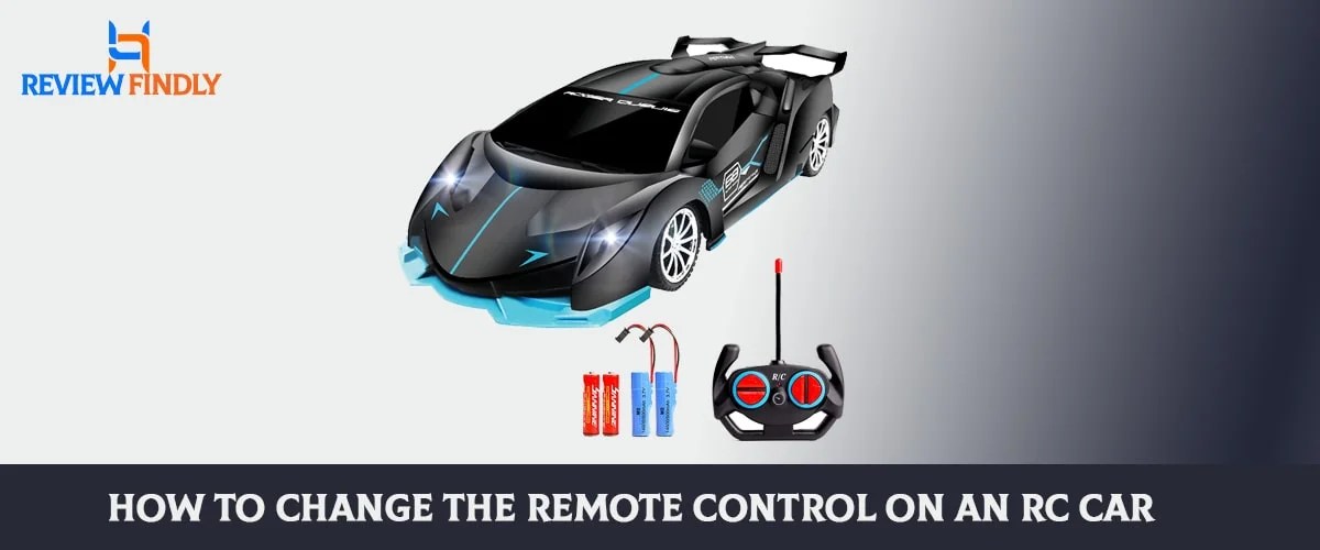 How To Change The Remote Control On An Rc Car? Tips & Tricks