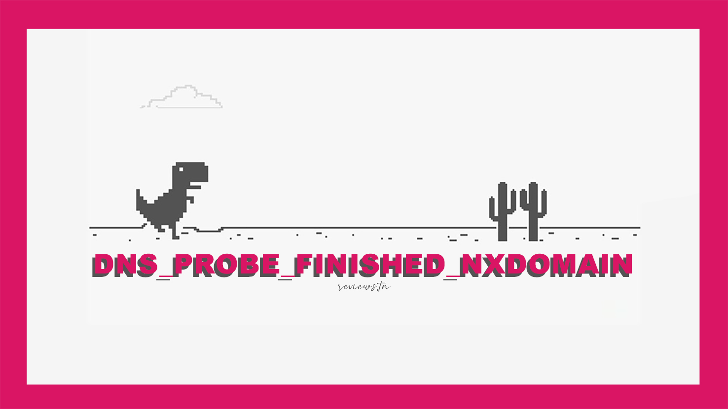DNS_PROBE_FINISHED_NXDOMAIN How (really) to fix the error?