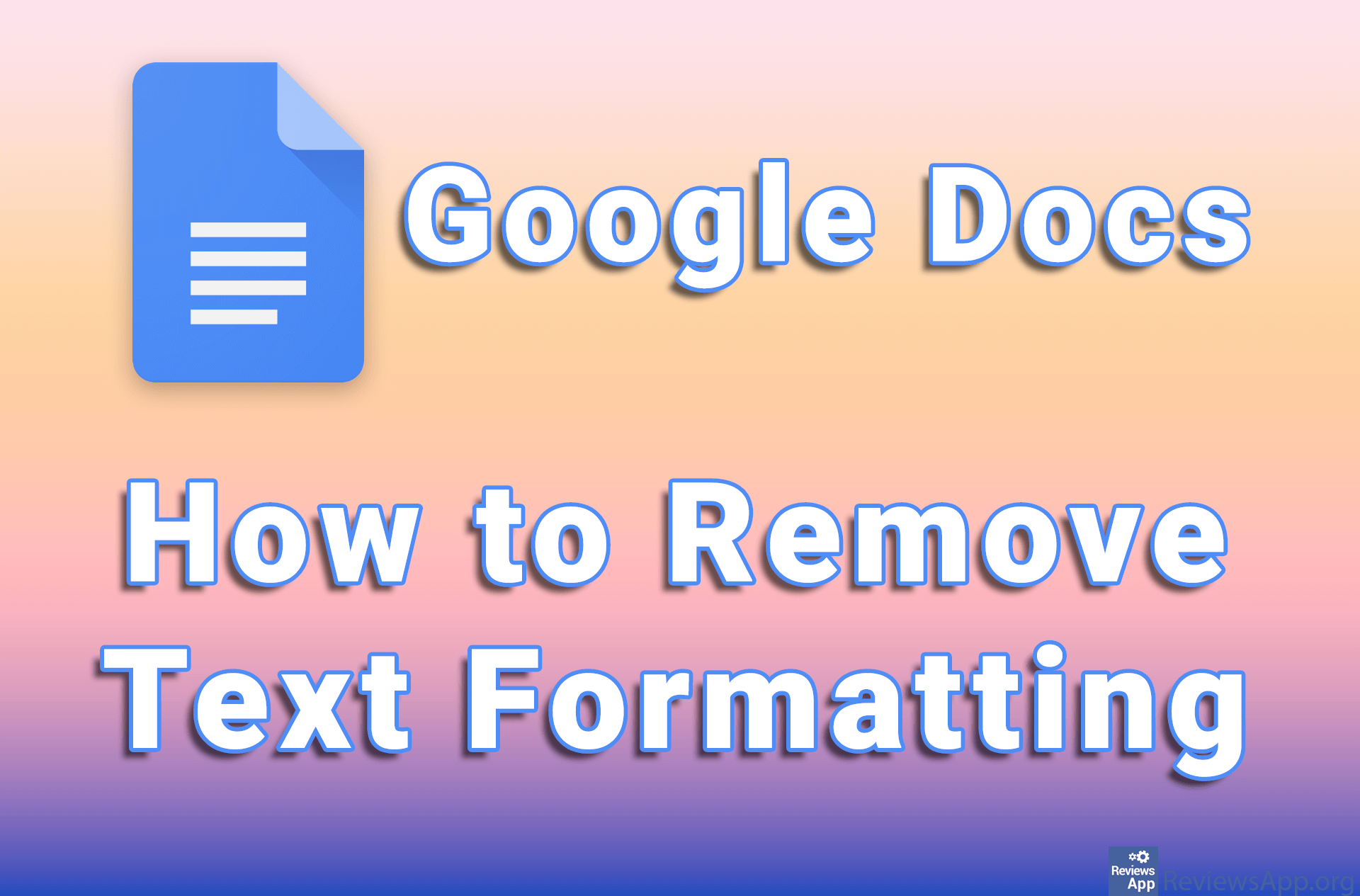 How to Remove Text Formatting In Google Docs ‐ Reviews App