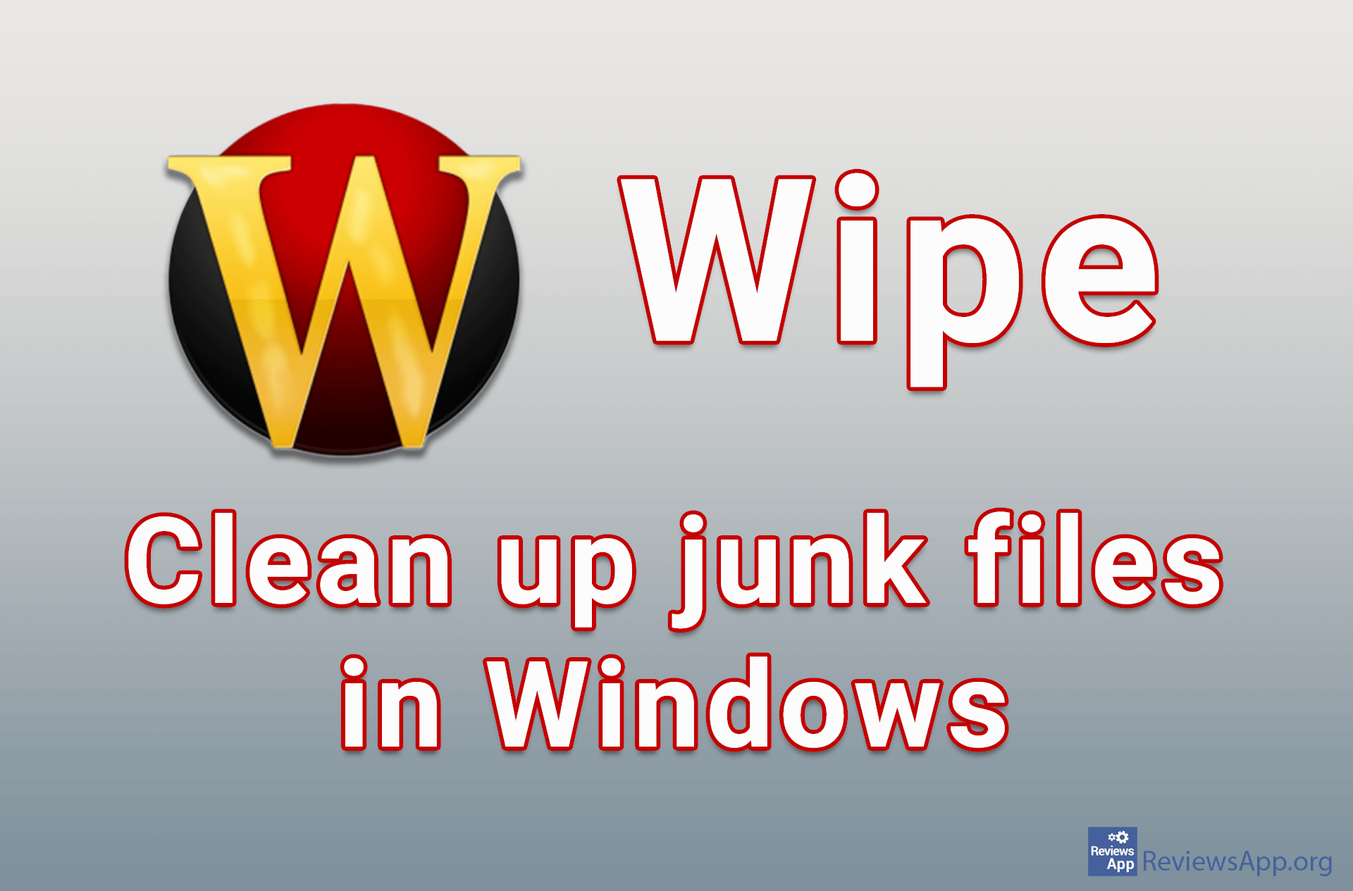 Wipe clean up junk files in Windows ‐ Reviews App