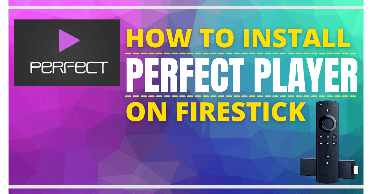 install perfect player on firestick