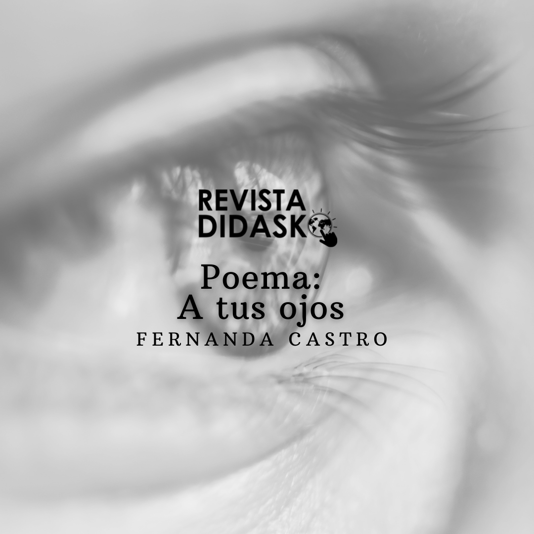 Poema A tus ojos por Fernanda Castro Didasko