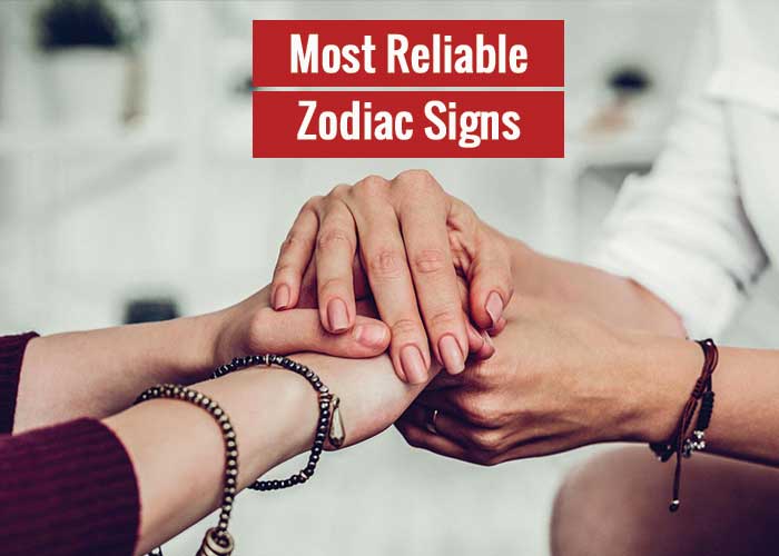 Most Reliable Zodiac Signs Revive Zone