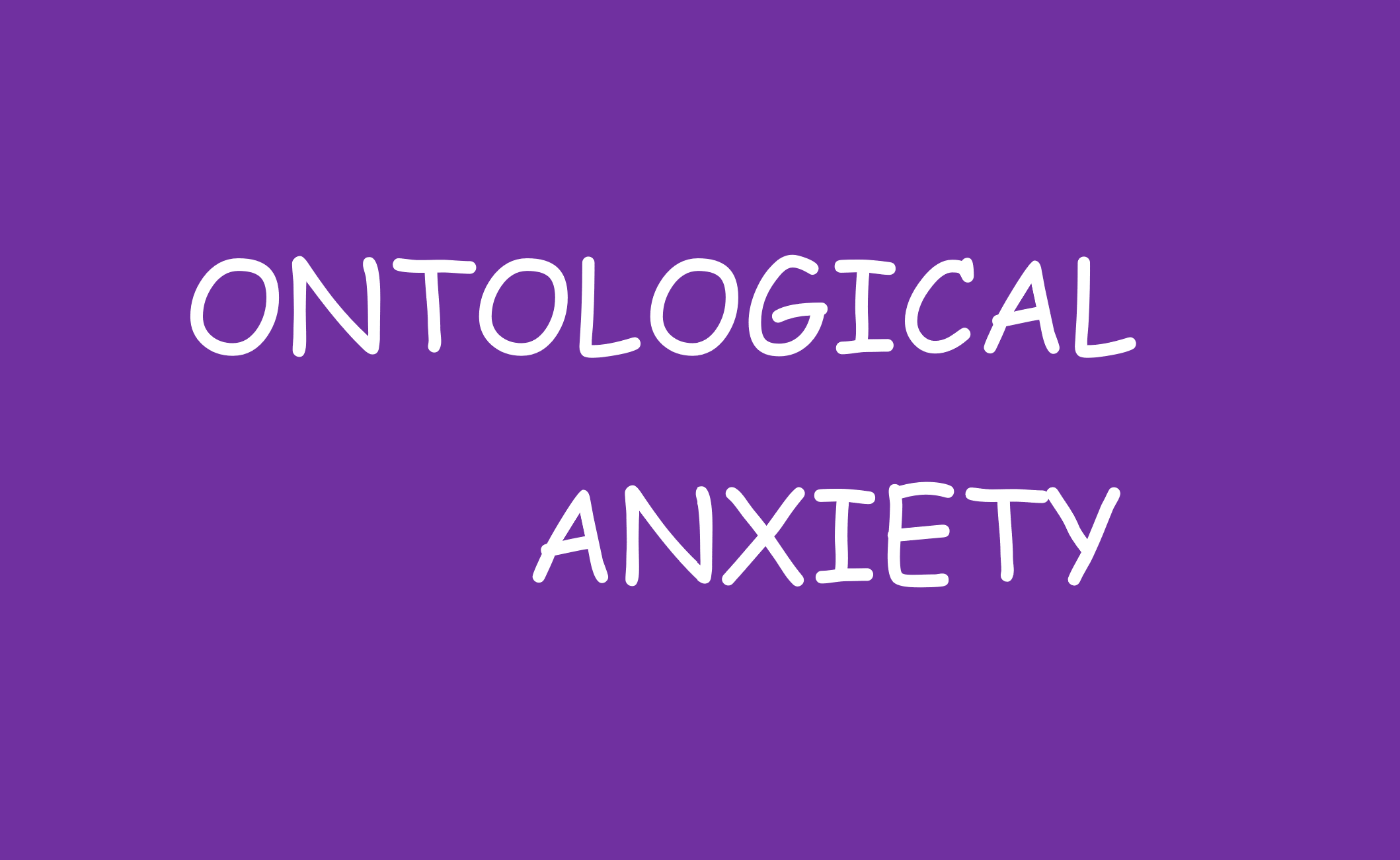 ONTOLOGICAL ANXIETY Pastoral Counseling Syracuse NY