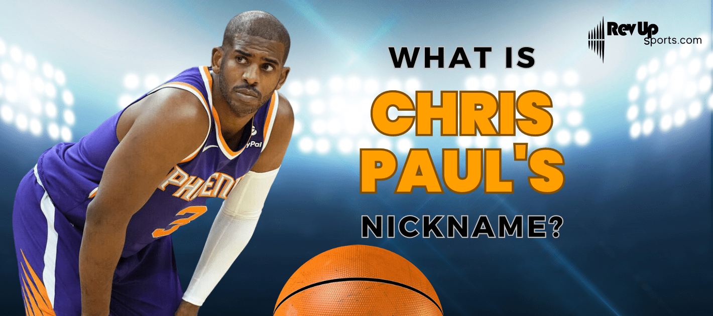 What is Chris Paul's Nickname? RevUp Sports