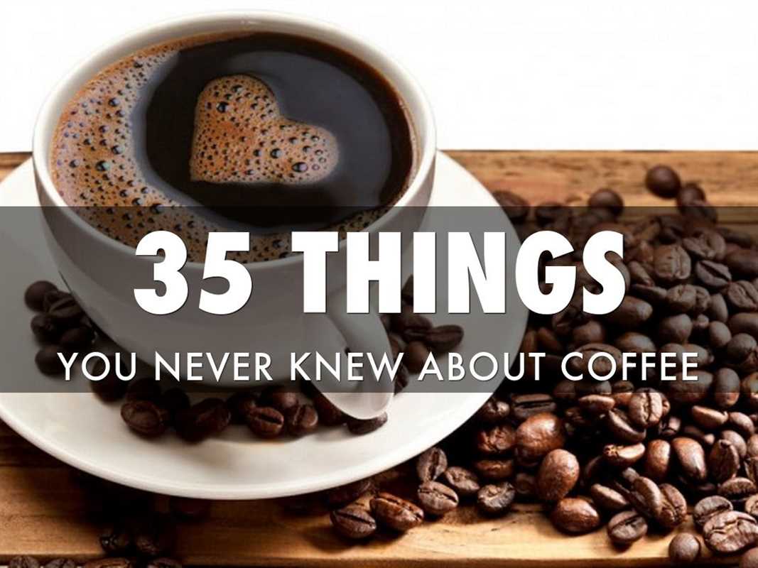35 THINGS YOU NEVER KNEW ABOUT COFFEE RevWords