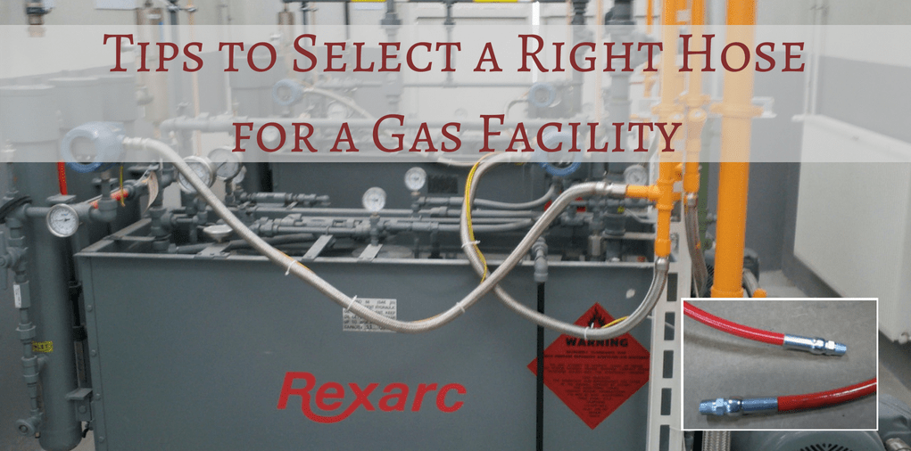Hose Selection 101 Tips to Select a Right Hose for a Gas Facility Rexarc