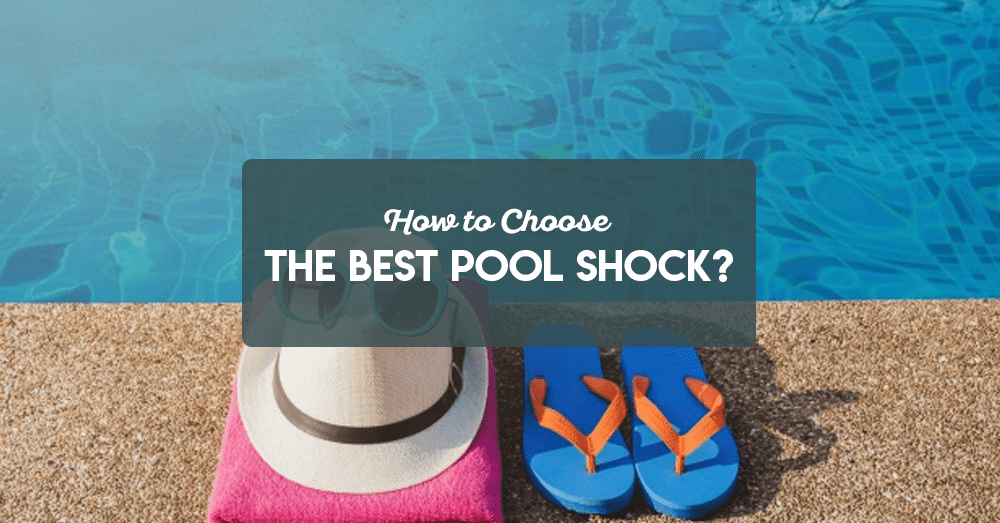 How To Choose The Best Pool Shock? The Rex Garden