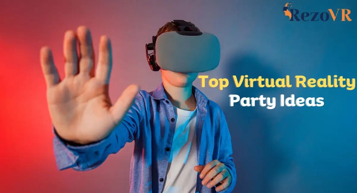 Top 5 Virtual Reality Party 2024 » RezoVR