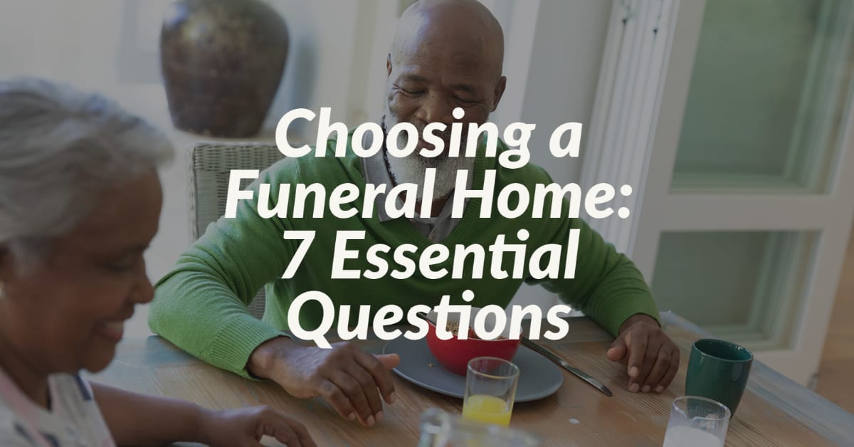 Choosing a Funeral Home 7 Essential Questions Cremation, Funeral