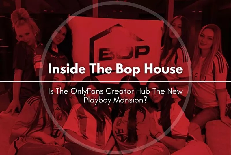 Inside The Bop House: Is The OnlyFans Creator Hub The New Playboy