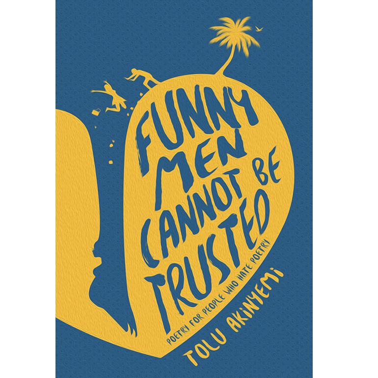 Funny Men Cannot Be Trusted By Tolu Akinyemi Rovingheights Books