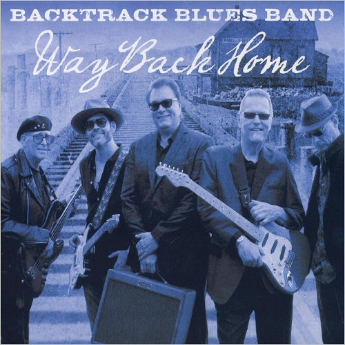 BACKTRACK BLUES BAND WAY BACK HOME Rhythms Music Magazine