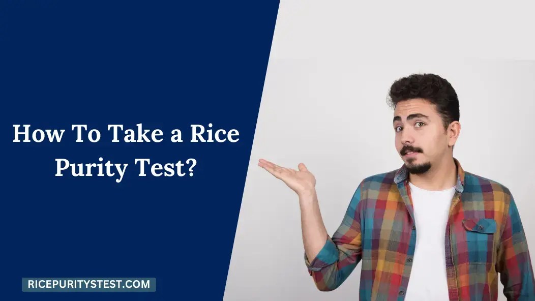 Rice Purity Test With Score Meaning [Official] April 2025(03)