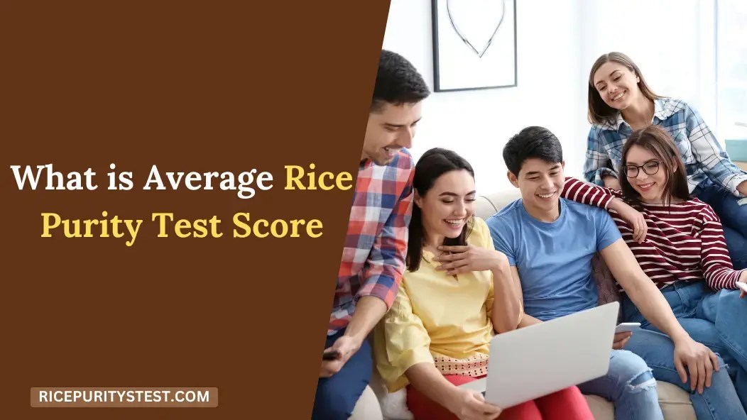 What Is the Average Rice Purity Test Score? Understanding the Numbers