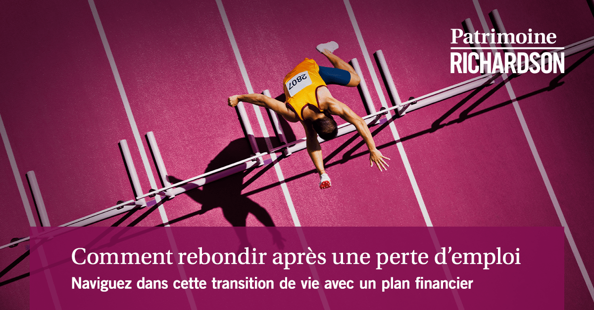Comment rebondir après une perte d’emploi Patrimoine Richardson