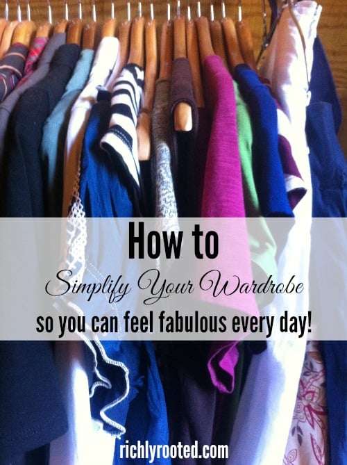 Simplify Your Wardrobe...So You Can Feel Fabulous Every Day Richly Rooted