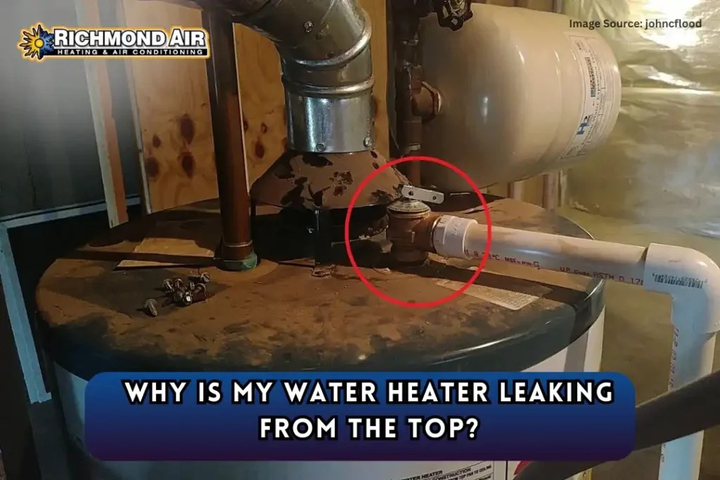 Why Is My Water Heater Leaking From The Top? Ultimate Guide