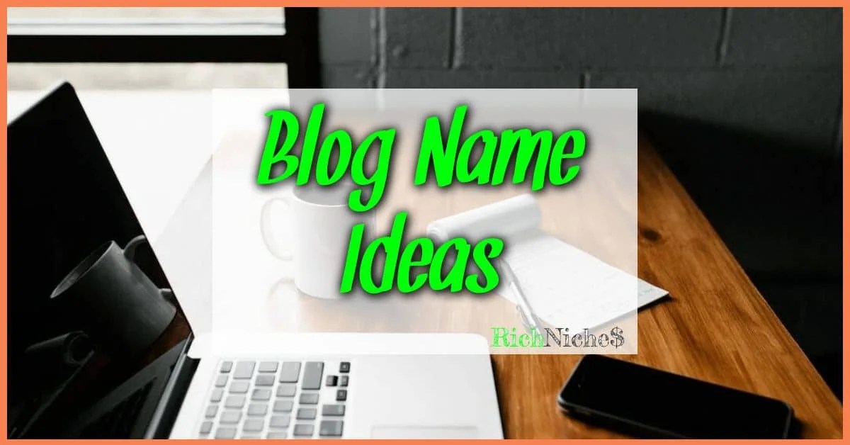 Blog Name Ideas Quick Guide To Choosing The Perfect One