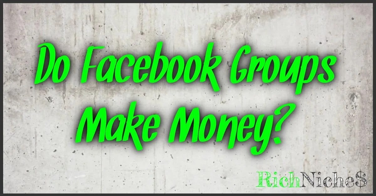 Do Facebook Groups Make Money? A Quick Guide On Strategies