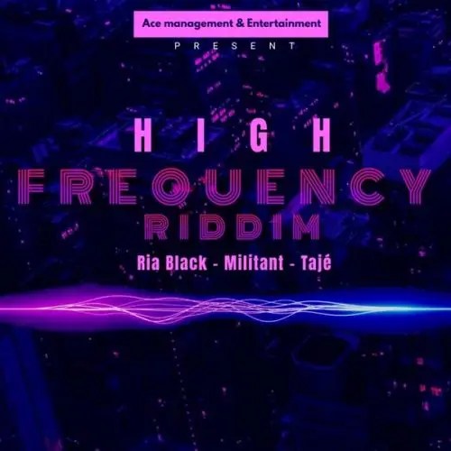 High Frequency Riddim Ace Management & Entertainment Present
