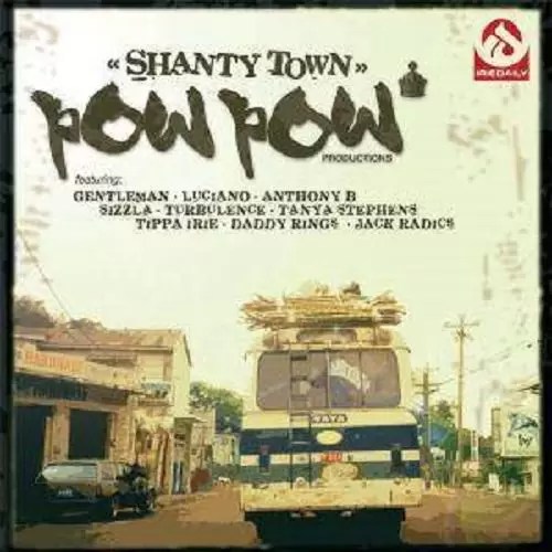 Shanty Town Riddim Pow Pow Production