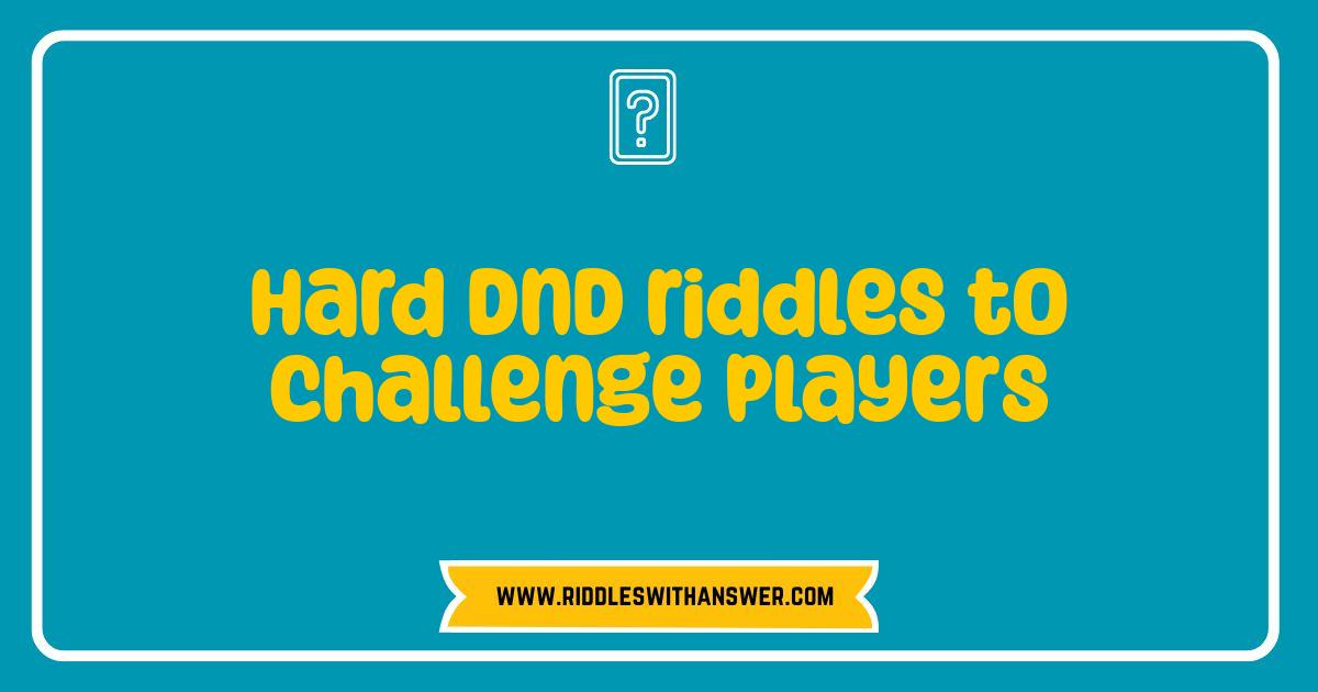 150 Best Hard DnD Riddles: Test Your Players with These Brain Busters