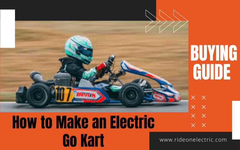How to Make an Electric Go Kart? Detail Guide 2024