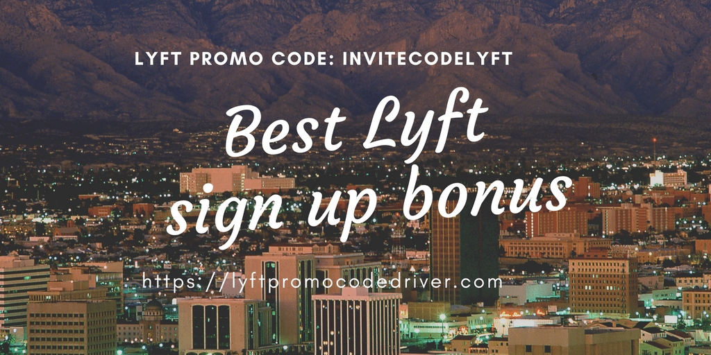 Lyft Tucson promo code New Driver Sign up Bonus [100 working]