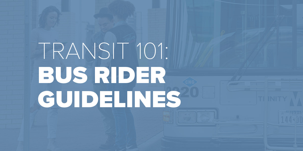 Transit 101 Bus rider guidelines Trinity Metro