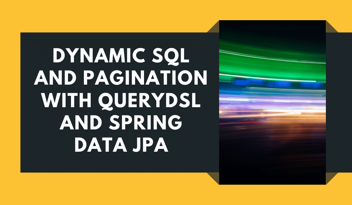Dynamic SQL Querying & Pagination with Querydsl and Spring Data JPA