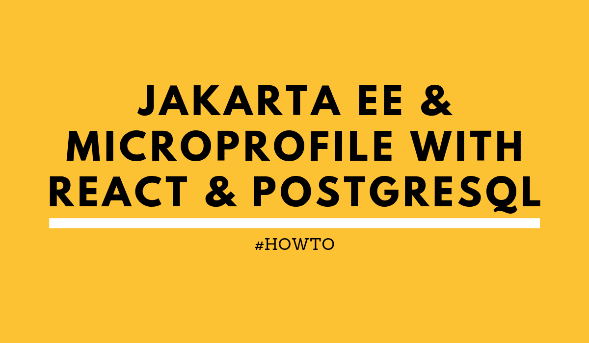 Jakarta EE and MicroProfile applications with React and PostgreSQL
