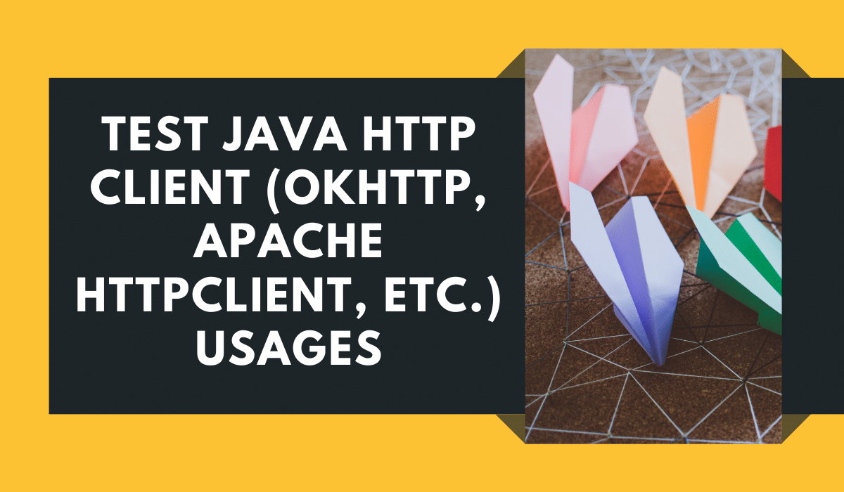 How to Test Java HTTP Client Usages (e.g. OkHttp, Apache HttpClient)