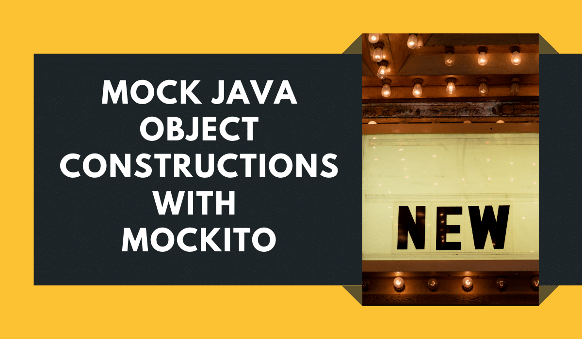 Mock Java Constructors With Mockito Configuration and Examples