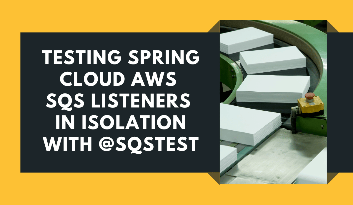 Amazon SQS Listener Testing with SqsTest (Spring Cloud AWS)